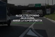 Alcol e telefonino alla guida, arriva la super-stretta