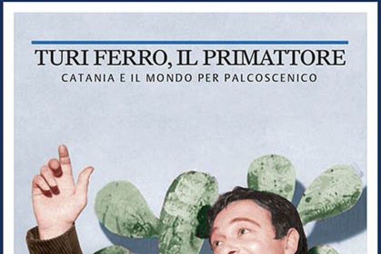 'Turi Ferro, il primattore ', per 100 anni da nascita - RIPRODUZIONE RISERVATA